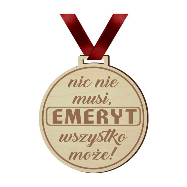 Medal "Emeryt nic nie musi ", drewniany, 72 mm